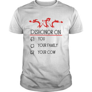 Dishonor On You Your Family Your Cow Shirt